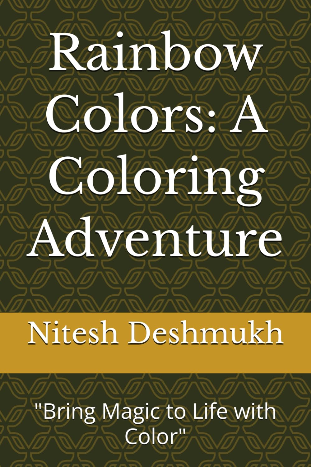 Rainbow Colors: A Coloring Adventure: "Bring Magic to Life with Color"