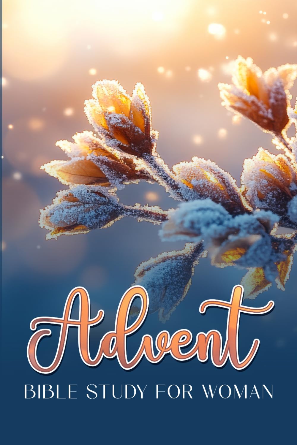 Advent Bible Study for Women: Christian Devotional Book with 25 Bible Verses, Prayers and Reflections