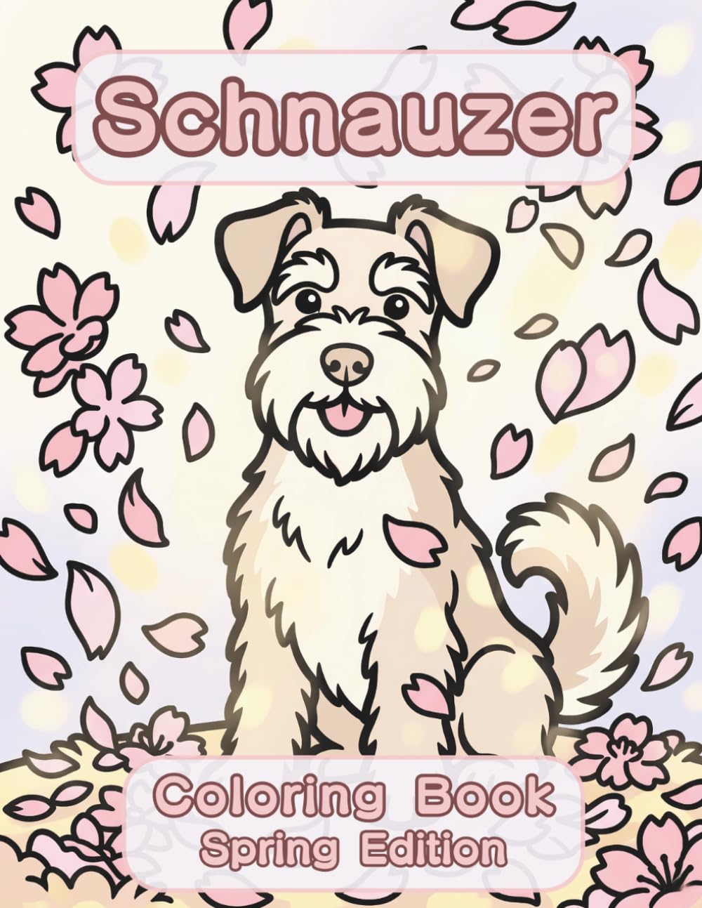 Schnauzer Coloring Book: Spring Edition: A Bold and Easy Coloring Book for Adults and Seniors Featuring Cute and Simple Schnauzer Designs in a Fresh ... Stress Relief, Relaxation, and Mindfulness