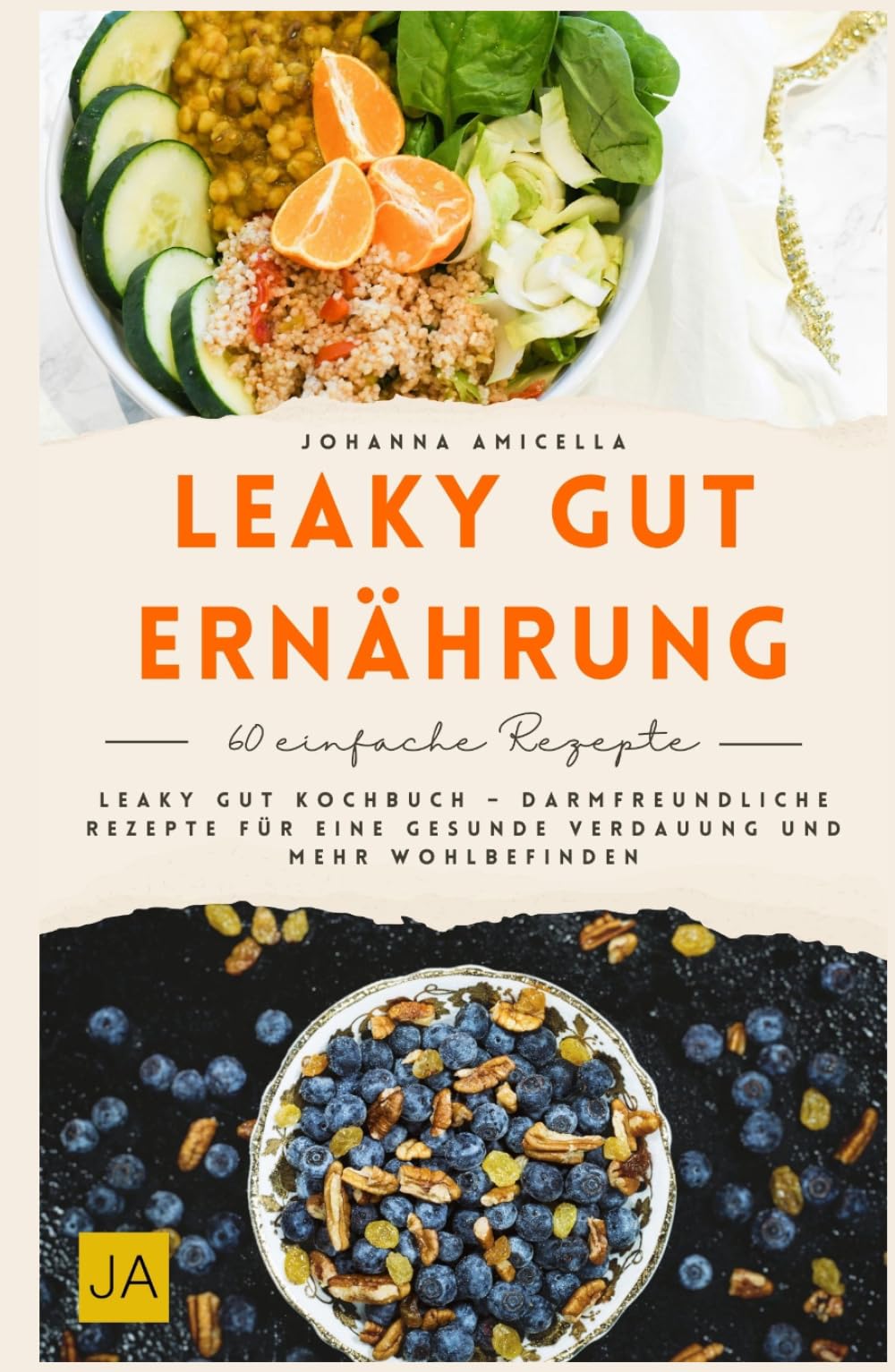 Leaky Gut Ernährung: Leaky Gut Kochbuch – Darmfreundliche Rezepte für eine gesunde Verdauung und mehr Wohlbefinden