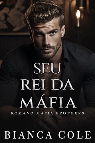 Seu Rei da Máfia: Um Romance de uma Cativa da Máfia (Irmãos Da Máfia Romano)