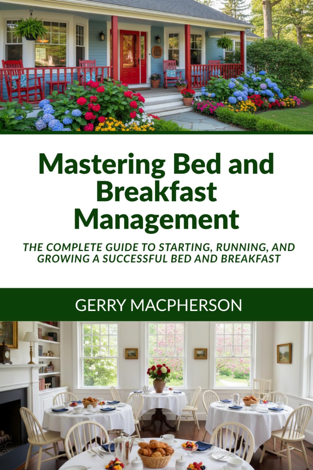 Mastering Bed and Breakfast Management: The Complete Guide to Starting, Running, and Growing a Successful Bed and Breakfast