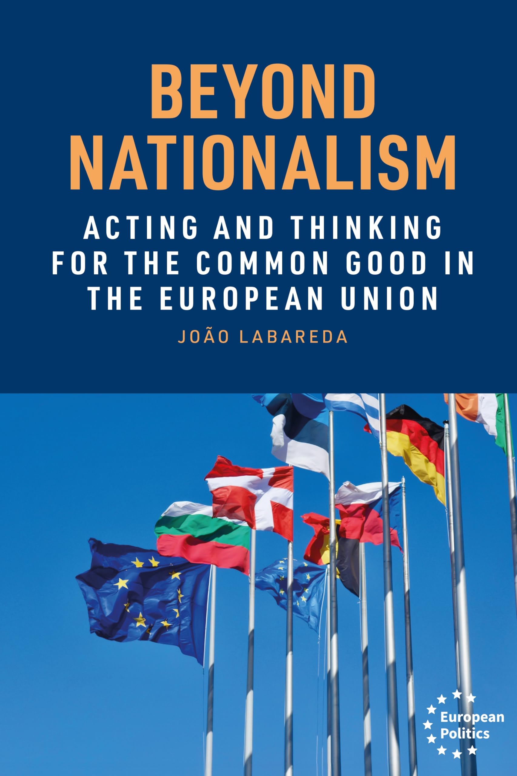 Beyond nationalism: Acting and thinking for the common good in the European Union (European Politics)