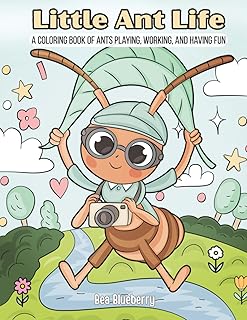 Little Ant Life: A Coloring Book of Ants Playing, Working, and Having Fun