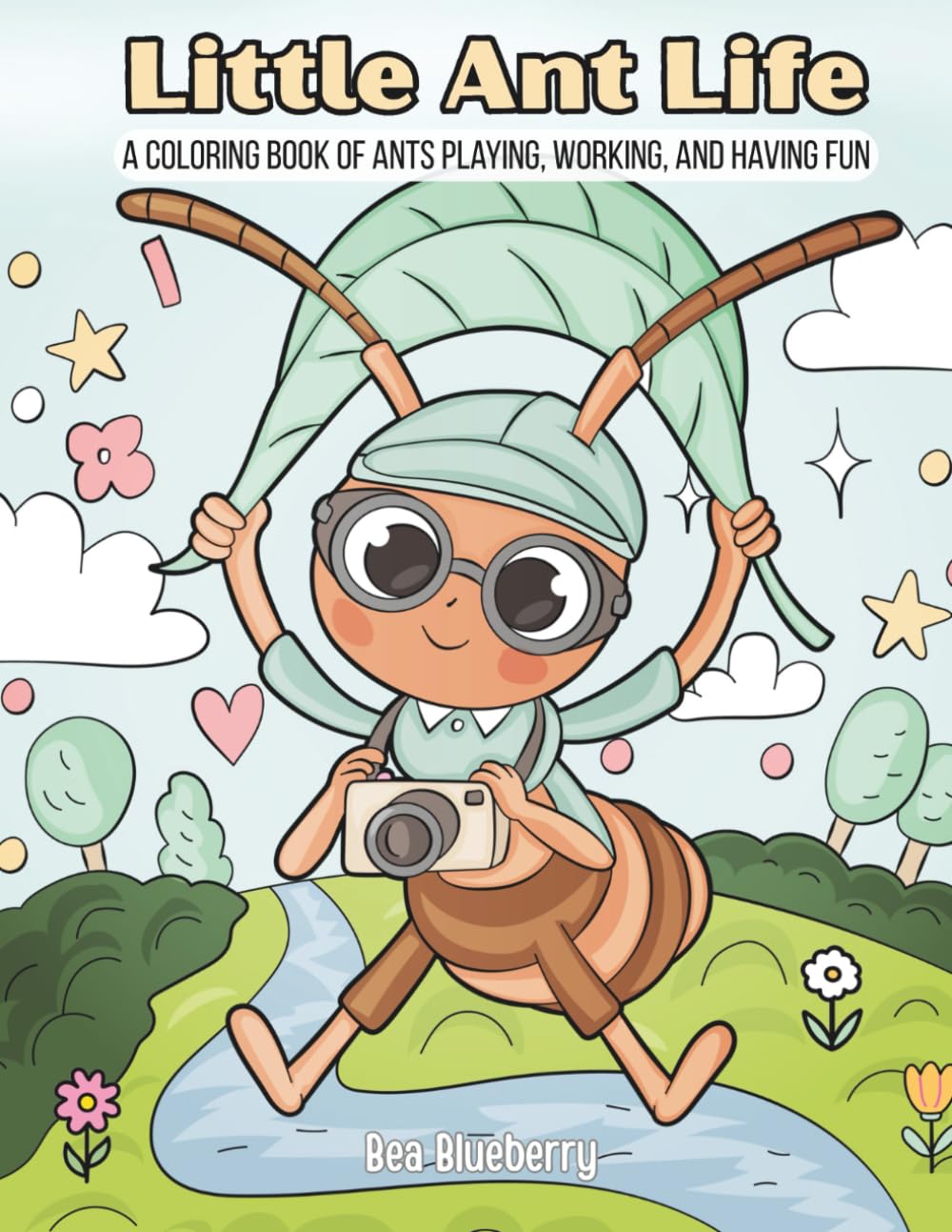 Little Ant Life: A Coloring Book of Ants Playing, Working, and Having Fun
