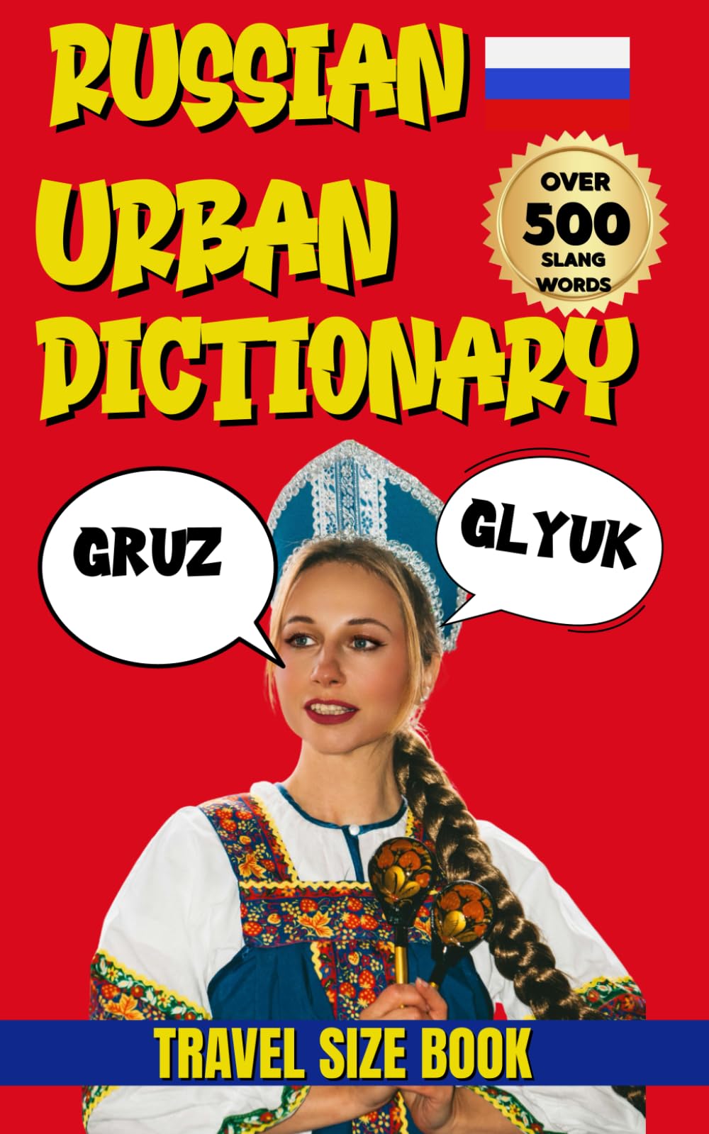 Russian Urban Dictionary: A Fun Guide to Modern Russian Language and Urban Speech (Urban Slang Dictionary)