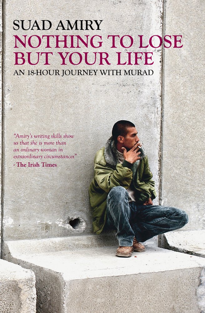 Buy Nothing to Lose But Your Life: An 18-Hour Journey with Murad — BookShops.in