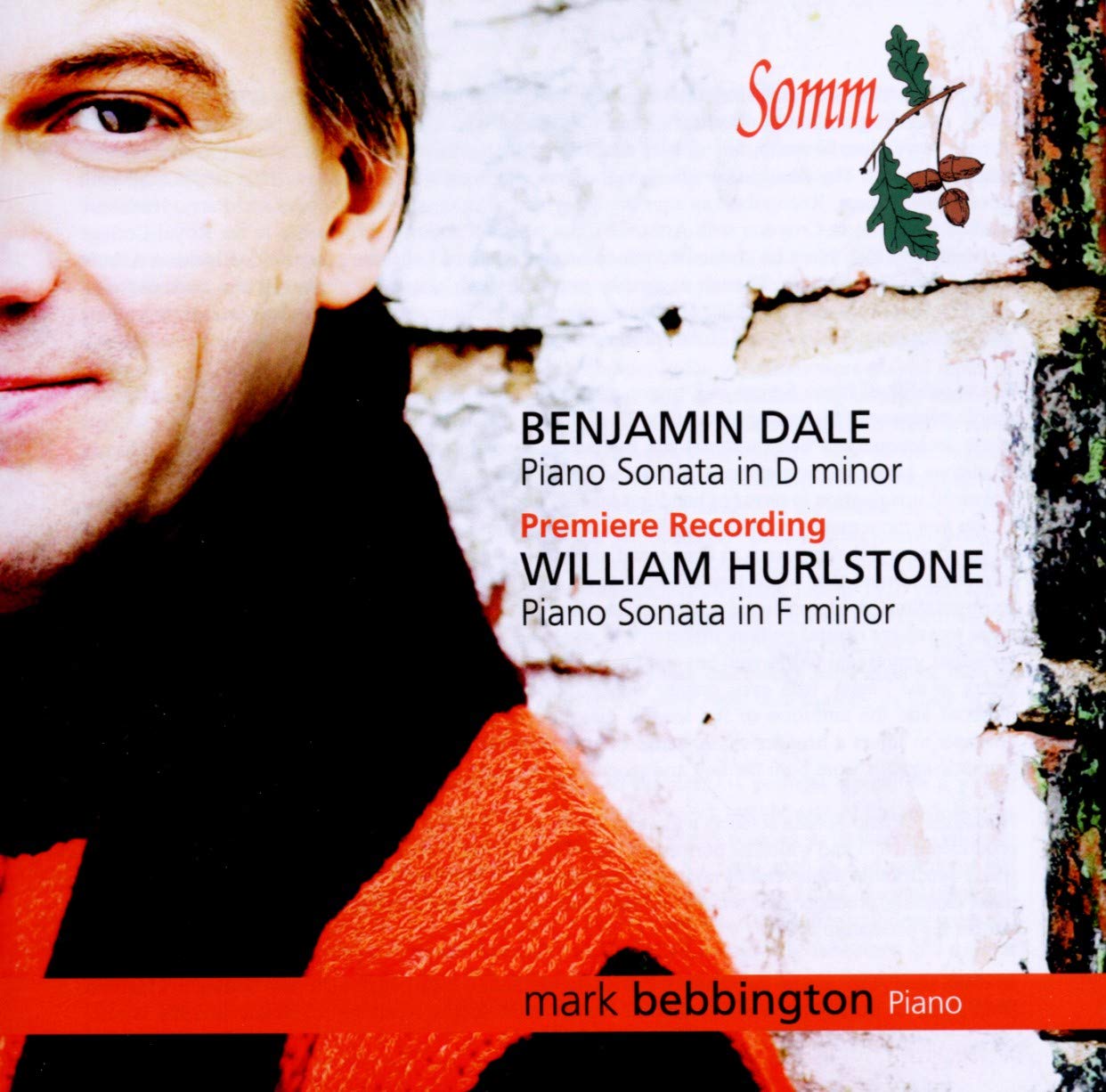 Benjamin Dale: Piano Sonata In D Minor. William Hurlstone: Piano Sonata In F Minor.