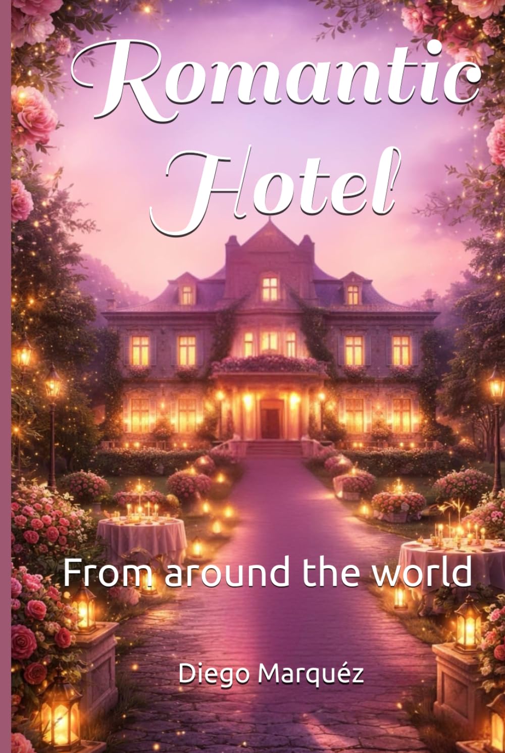 Romantic Hotel: From around the world