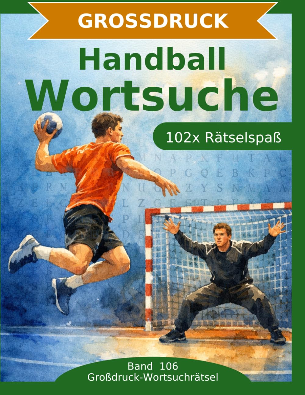 Handball — Wortsuche in Großdruck: 102 Wortsuchrätsel mit extra großer Schrift | Gehirnjogging Handball | Geschenkidee für Oma & Opa