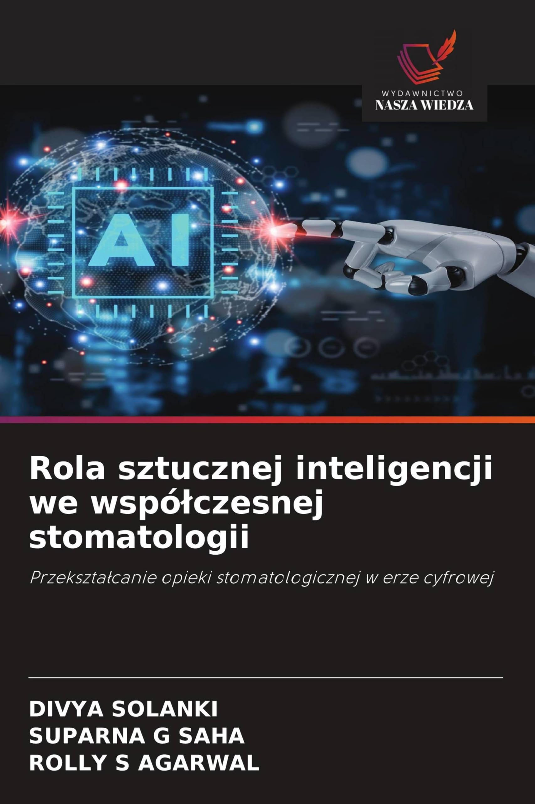 Rola sztucznej inteligencji we wspó¿czesnej stomatologii: Przekszta¿canie opieki stomatologicznej w erze cyfrowej