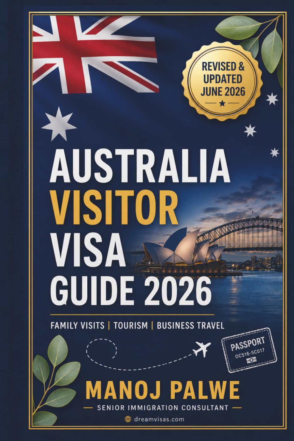 Australia Visitor Visa Guide 2026: Family Visits | Tourism | Business Travel Documentation • Refusal Reasons • Reapplication Strategy (Series 5 - AUSTRALIA MIGRATION COMPLETE - The Down Under Series)