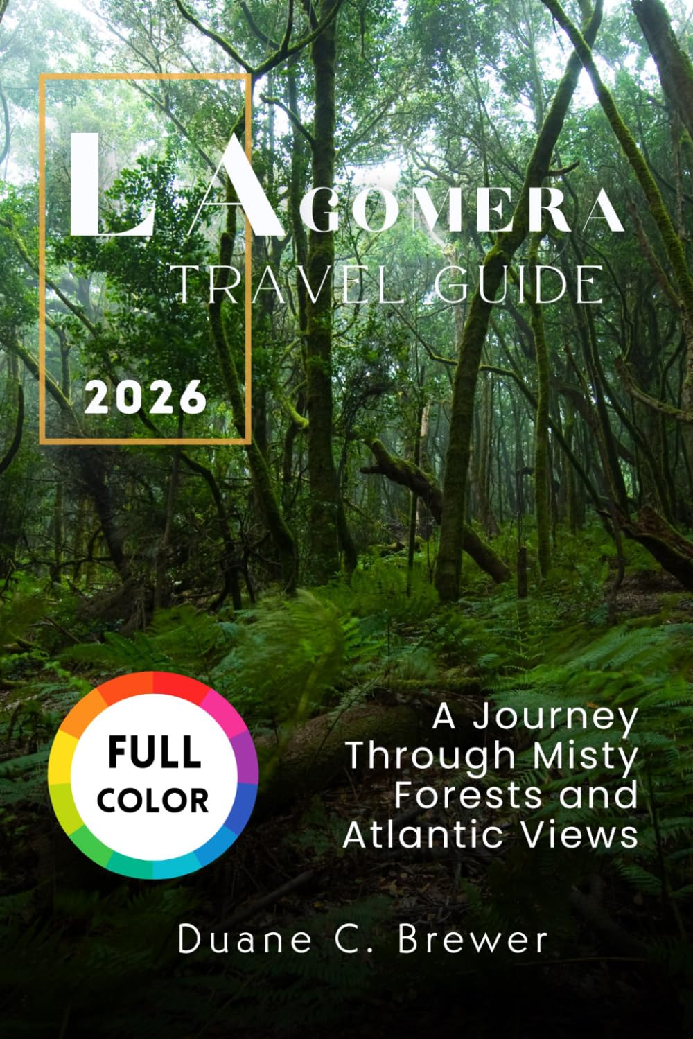 La Gomera Travel Guide 2026: A Journey Through Misty Forests and Atlantic Views