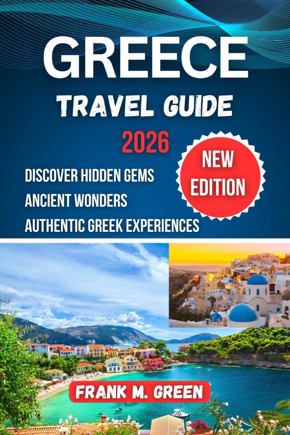 Greece Travel Guide 2026: Discover Hidden Gems, Ancient Wonders, and Authentic Greek Experiences