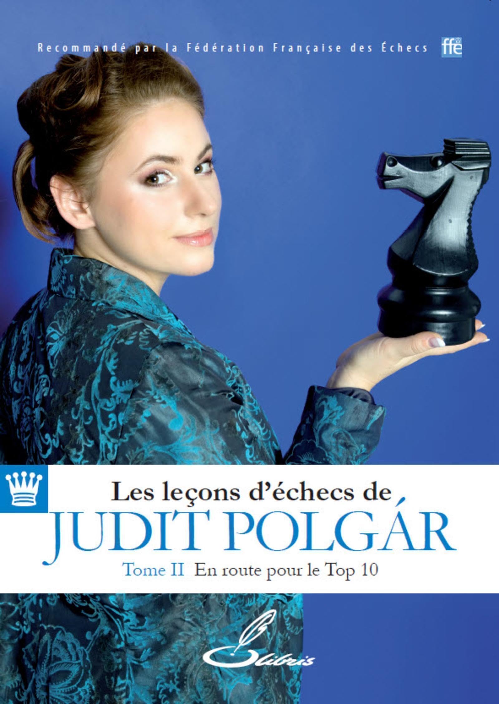 Les leçons d'échecs de Judit Polgár - Tome II: En route pour le top 10