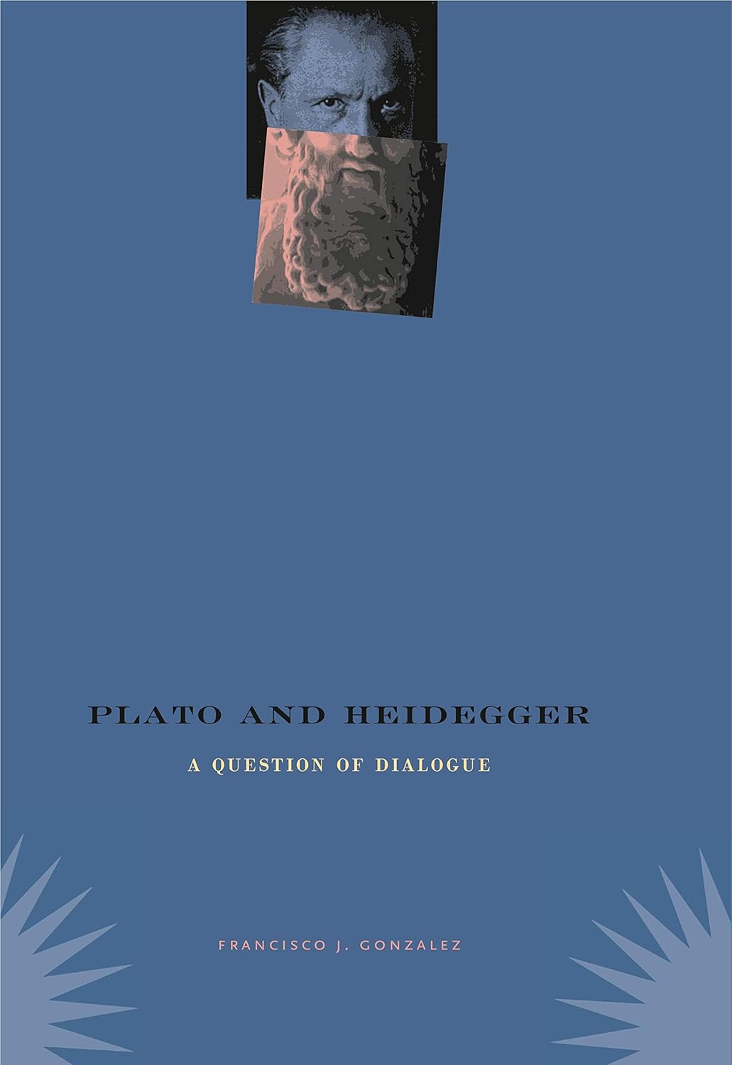 Plato and Heidegger A Question of Dialogue Gonzalez, Francisco J. 9780271035581