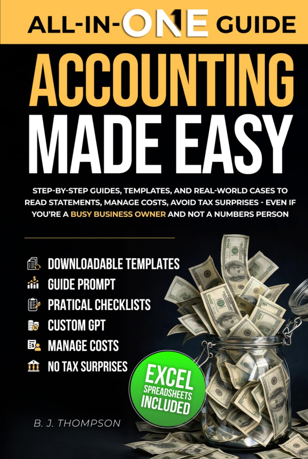 Accounting Made Easy: Step-by-step guides, templates, and real-world cases to read statements, manage costs, avoid tax surprises—even if you’re a busy business owner and not a numbers person