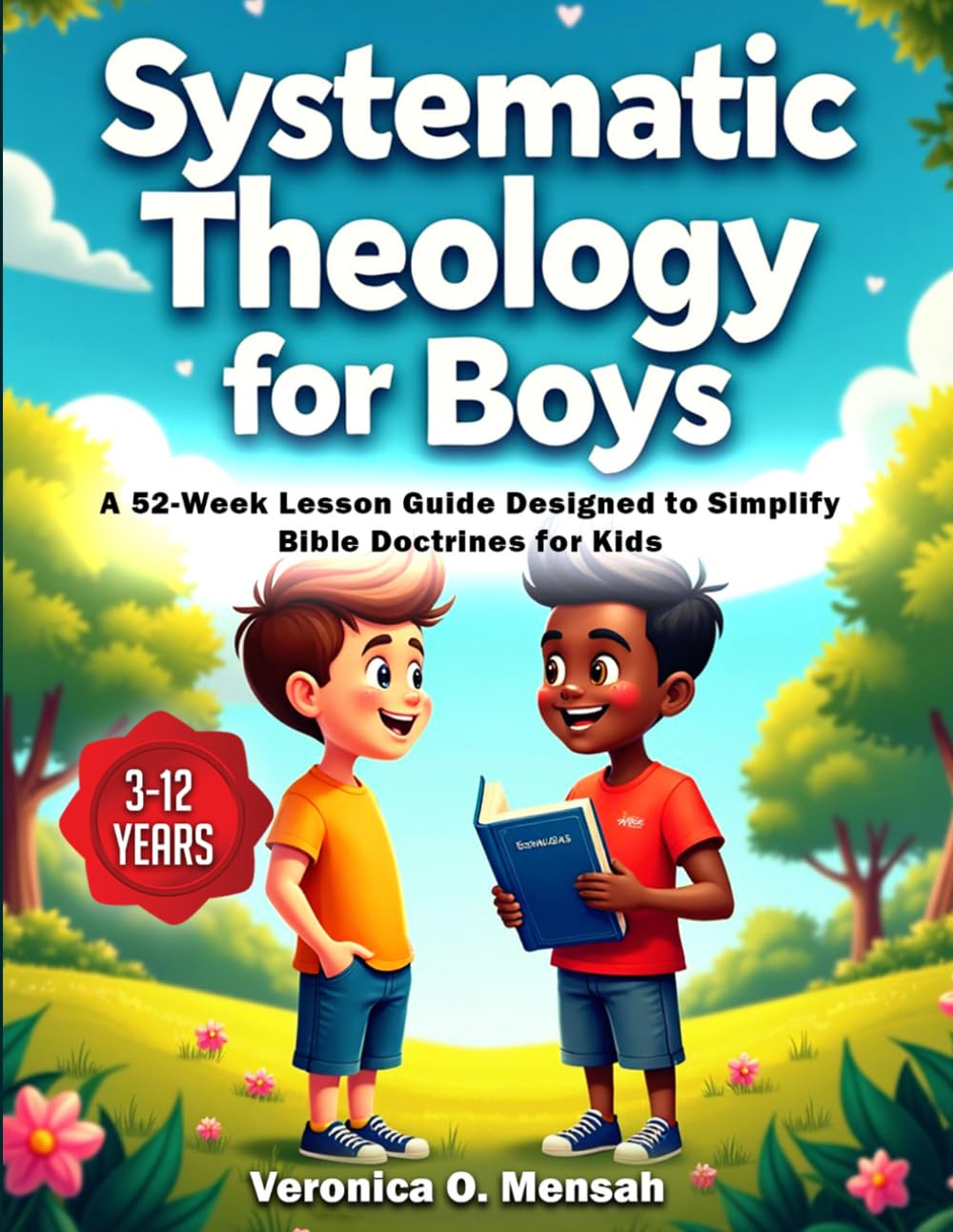 Systematic Theology for Boys: A 52-Week Lesson Guide Designed to Simplify Bible Doctrines for Kids