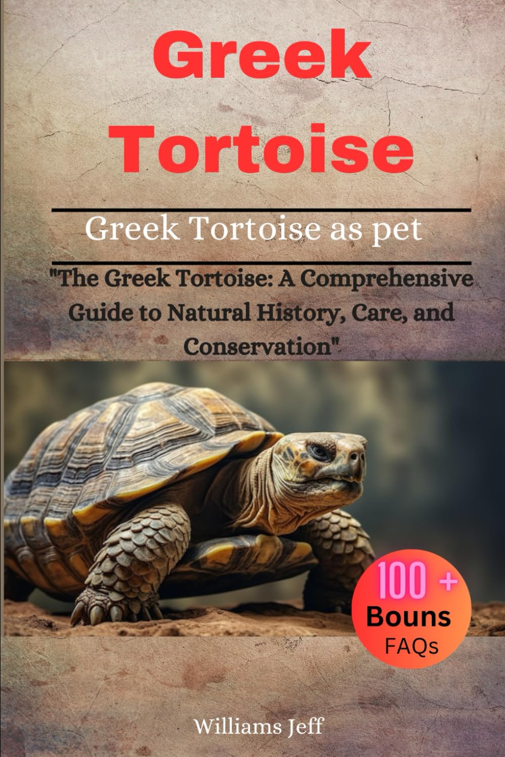 Greek Tortoise: "The Greek Tortoise: A Comprehensive Guide to Natural History, Care, and Conservation"
