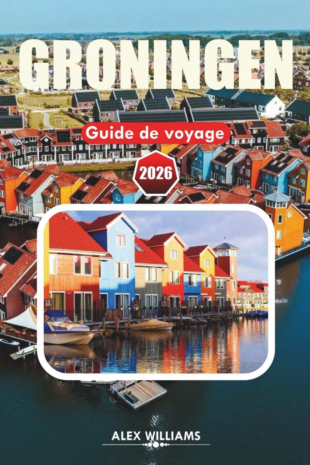 GRONINGEN GUIDE DE VOYAGE 2026: Principales attractions, à voir, où manger, conseils d'initiés et plans pour 1 à 3 jours