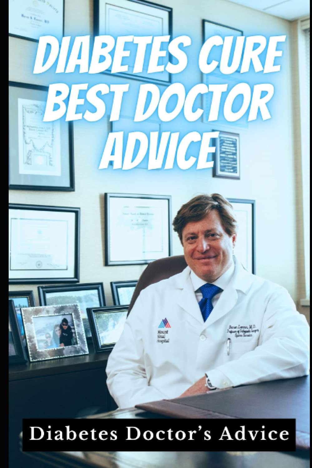 Diabetes Cure Best Doctor Advice: Diabetes Doctor’s Advice
