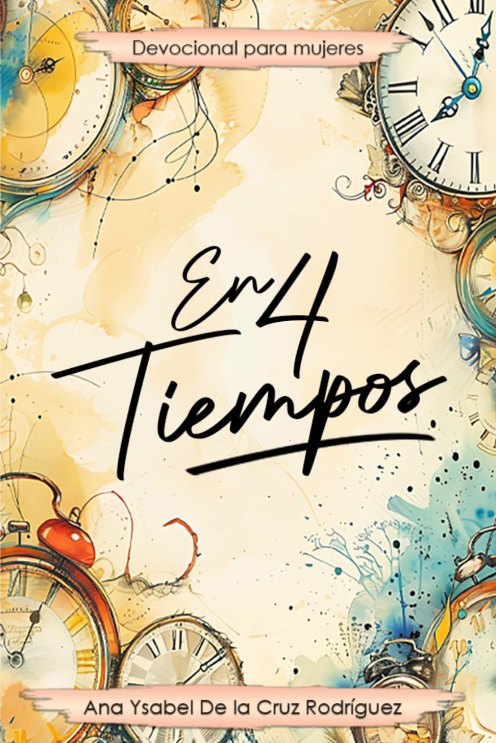 En 4 Tiempos: Devocional para Mujeres