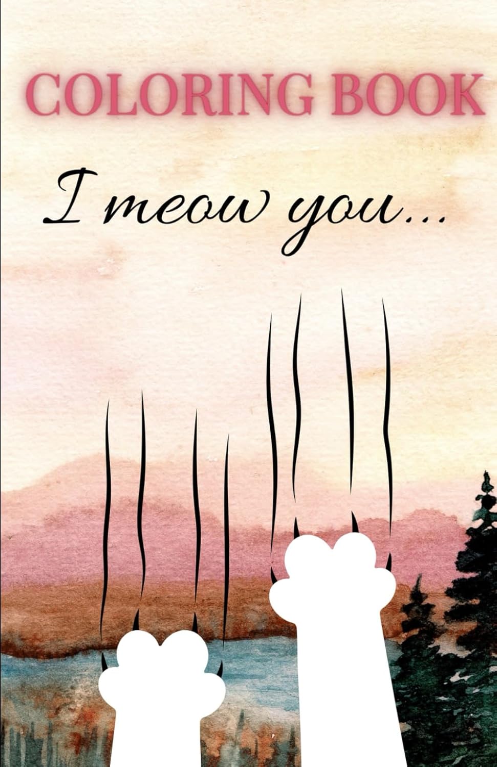 I meow you: A Purrfectly Adorable Coloring Book.: Color a World of Whiskers and Wonder!