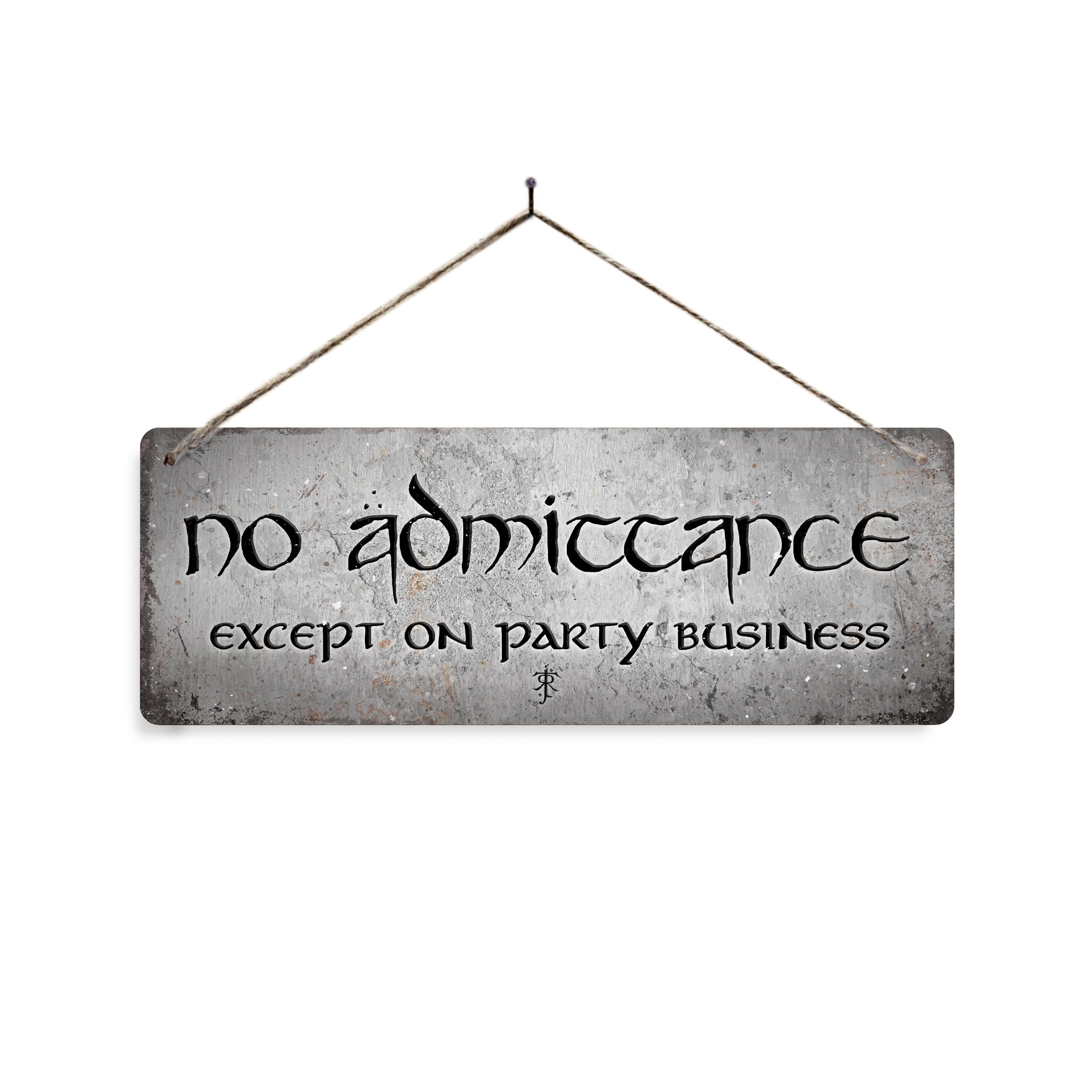 No Admittance, Party Business - Stone - Twine Metal Sign Horizontal - Vintage worn rusty look print holiday. Welcome Hobbit Rings Tolkein