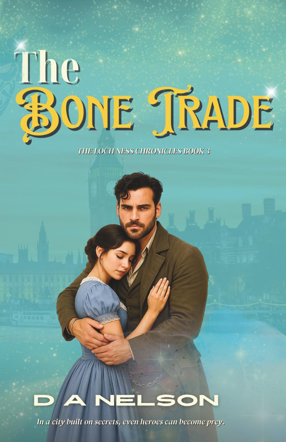 The Bone Trade: The Loch Ness Scottish historical fantasy chronicles Book 3 (The Loch Ness Chronicles)