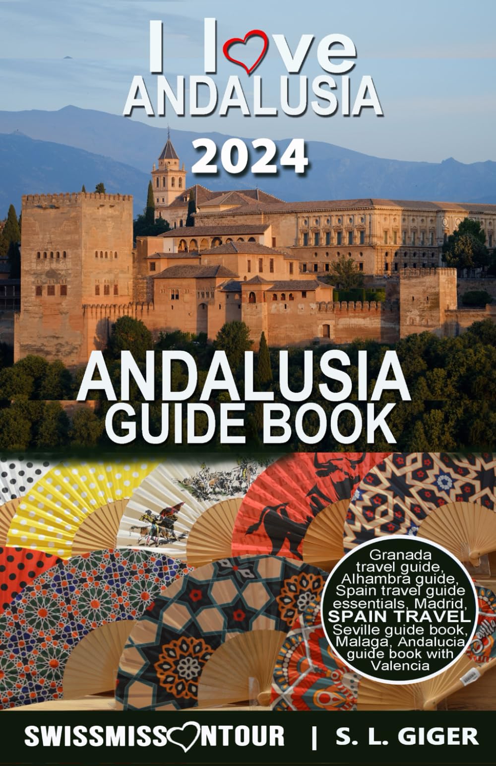 Andalusia guide – Spain travel (version with color photos): Granada, Seville, Malaga, Marbella, Cadiz, Ronda, Cordoba, Alhambra, Andalucia guide book ... and Valencia (Swissmissontour Reiseführer)