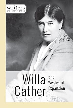Willa Cather and Westward Expansion (Writers and Their Times)-Wow! eBook