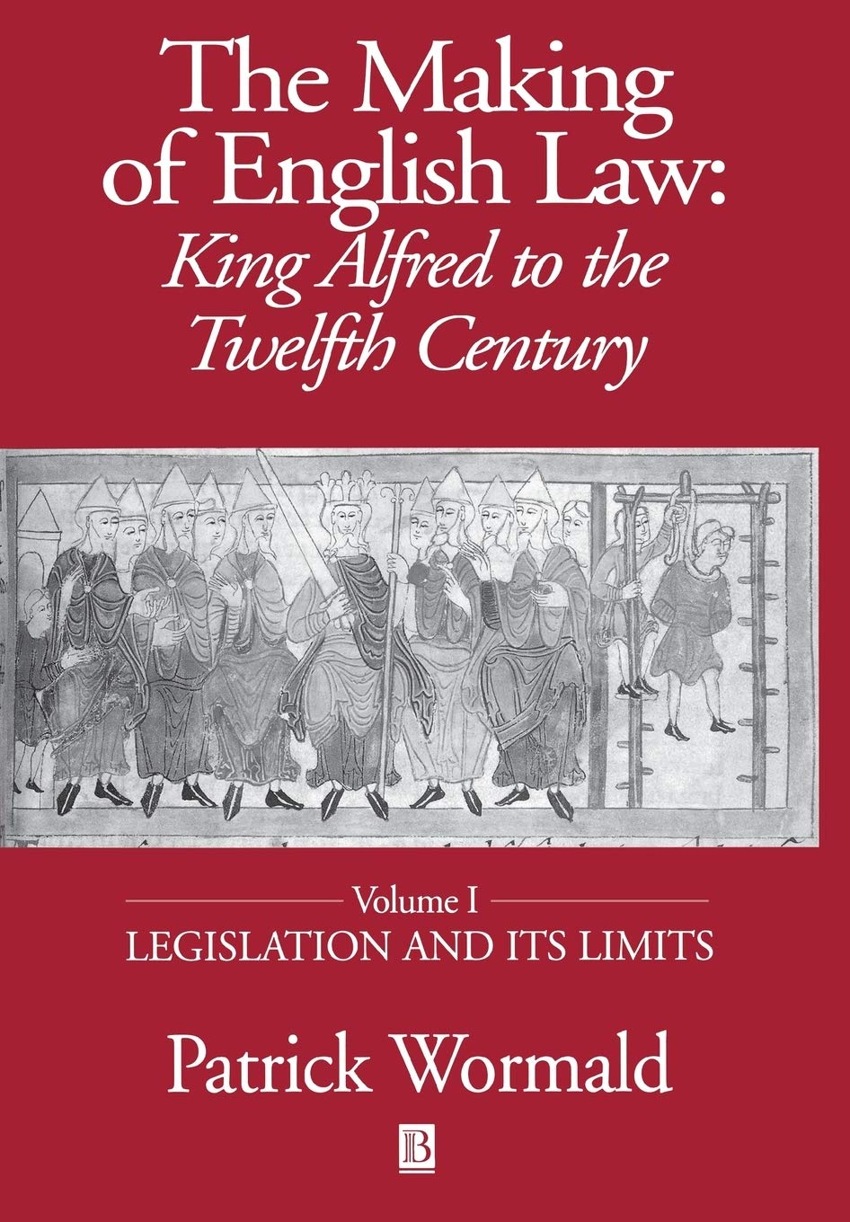 Making of English Law: King Alfred to the Twelfth Century Volume I – Legislatio…