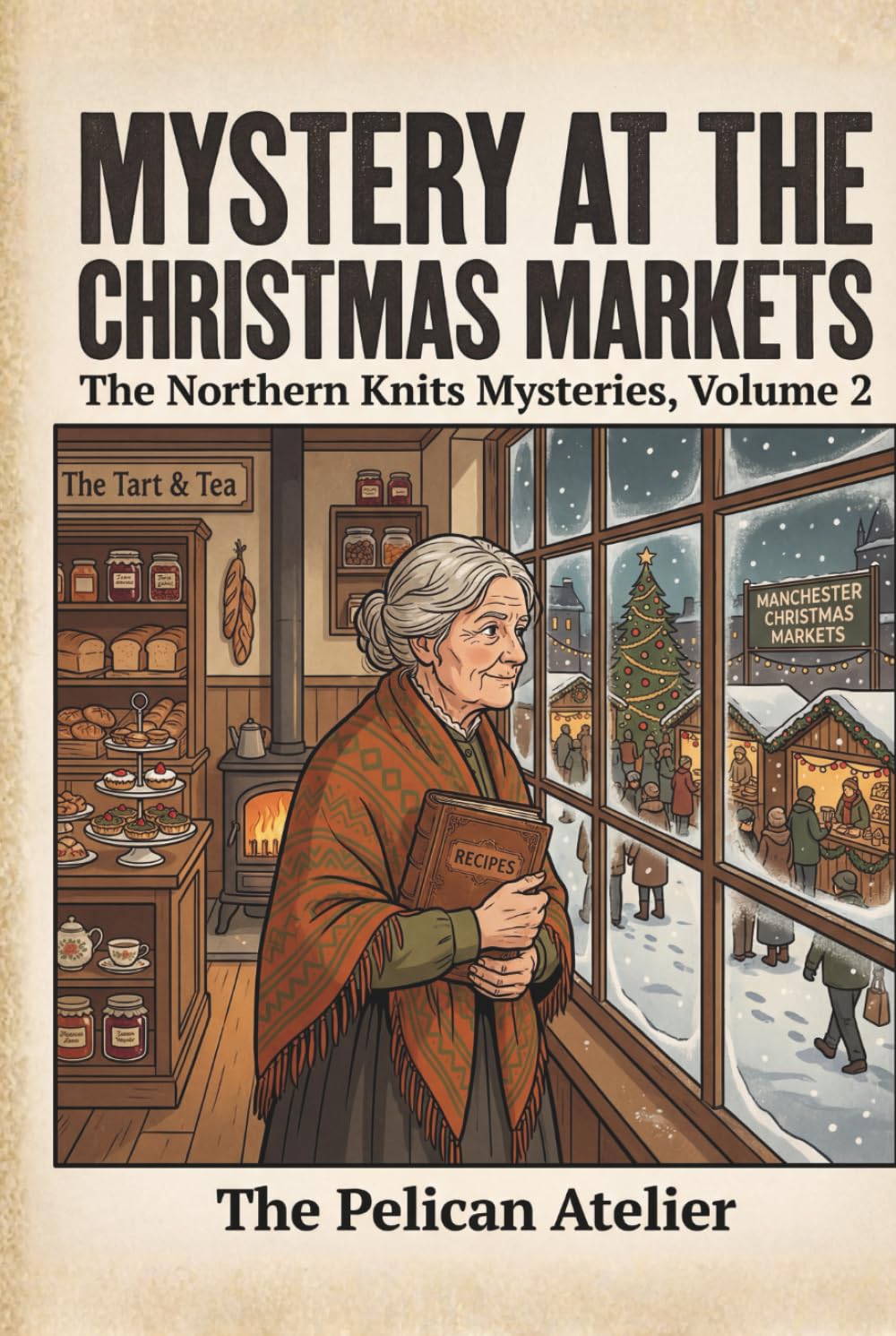Mystery at the Christmas Markets: A Northern Knits Cozy Mystery – Volume 2 (THE NORTHERN KNITS MYSTERIES)