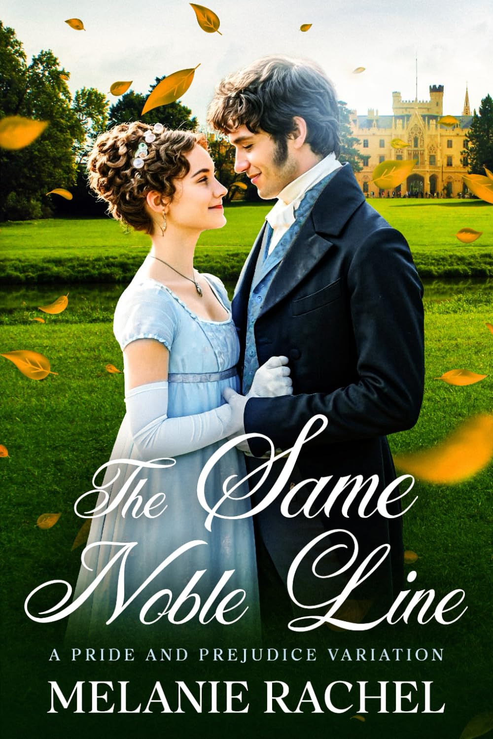 The Same Noble Line: A Pride and Prejudice Variation (Darcy and Elizabeth Happily Ever Afters)