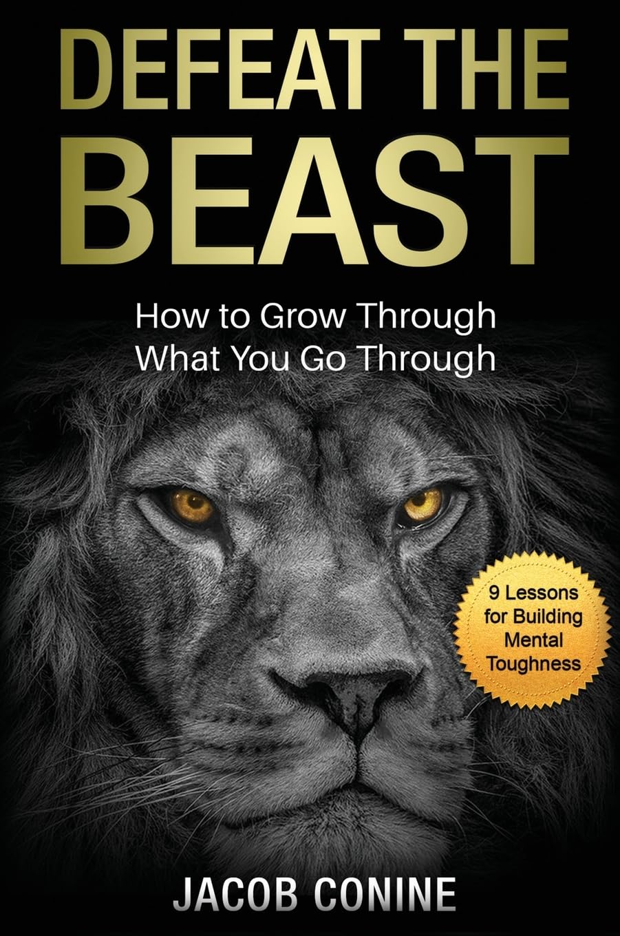 DEFEAT THE BEAST: How to Grow Through What You Go Through