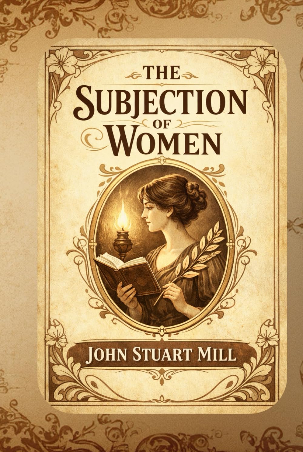 The Subjection of Women: A Classic Essay on Gender Equality, Law, and Social Freedom