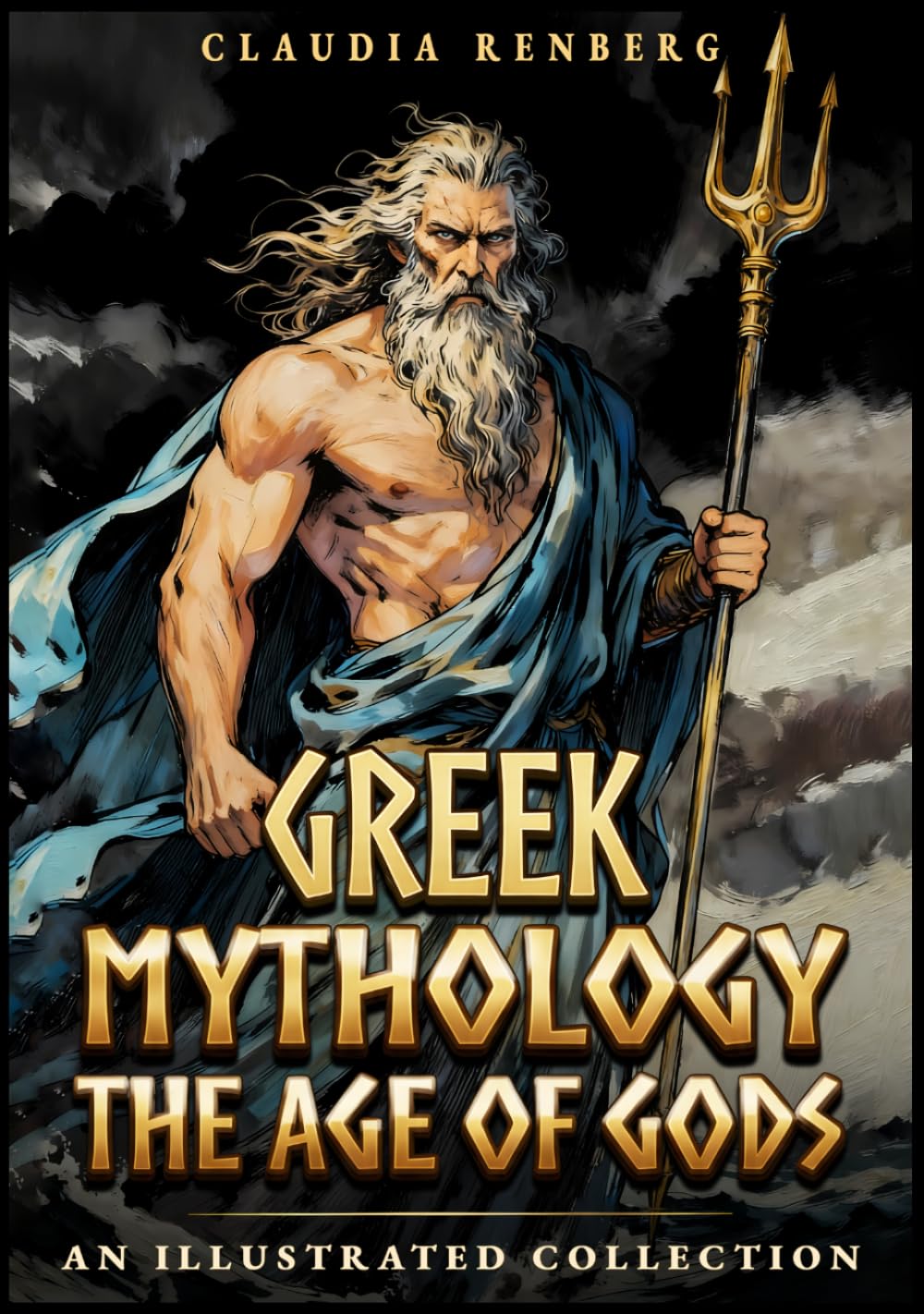 Greek Mythology - The Age of Gods: An Illustrated Collection of Myths and Legends from Ancient Greece - Creation, Titans and the Olympians (Folklore, Myths & Legends)