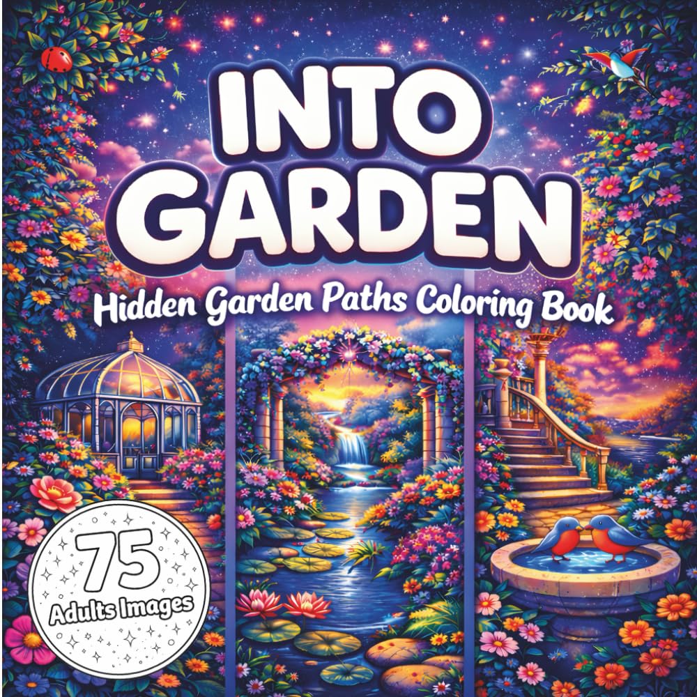 Into Gardens: Hidden Paths Coloring Book for Adults: Secret Garden Trails, Peaceful Garden Paths, Floral Mazes & Enchanted Garden Scenes for ... Secret Gardens, Winding Garden Paths.