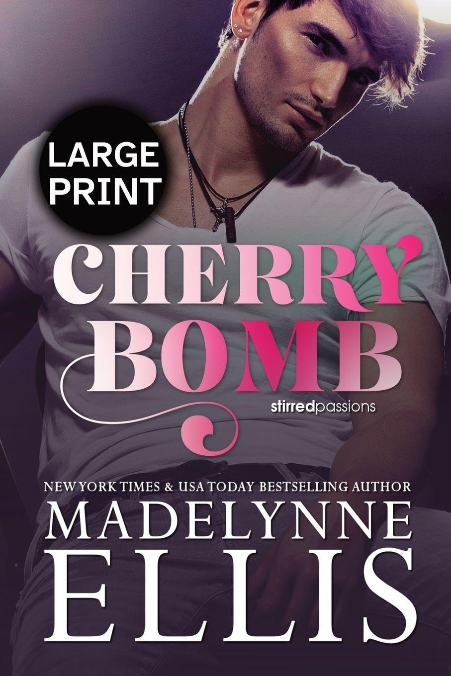 Cherry Bomb: The Emotional & Addictive Coming of Age Romance (Large Print): 1 (Stirred Passions (Large Print))