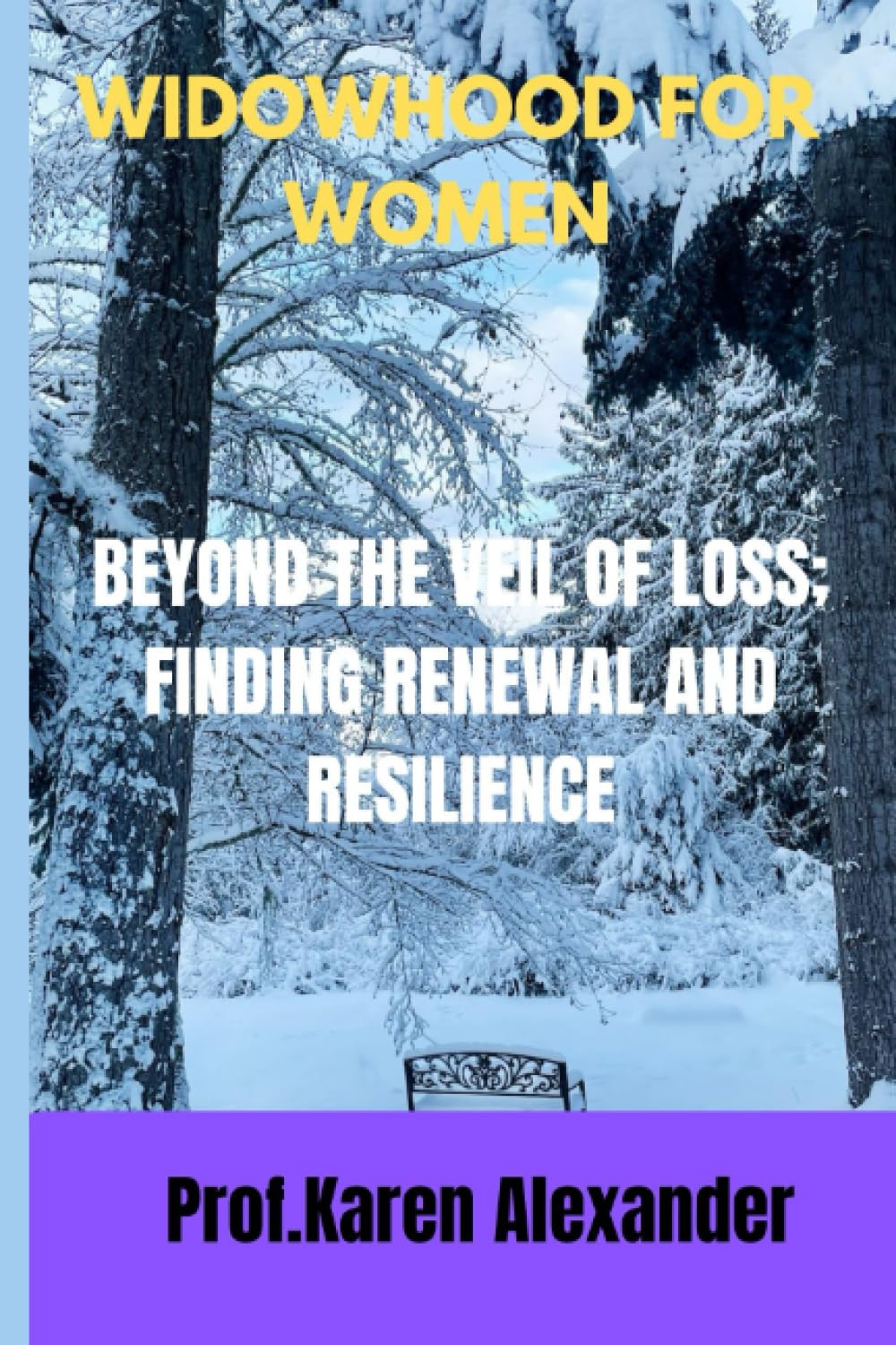 WIDOWHOOD FOR WOMEN: BEYOND THE VEIL OF LOSS; FINDING RENEWAL AND RESILIENCE