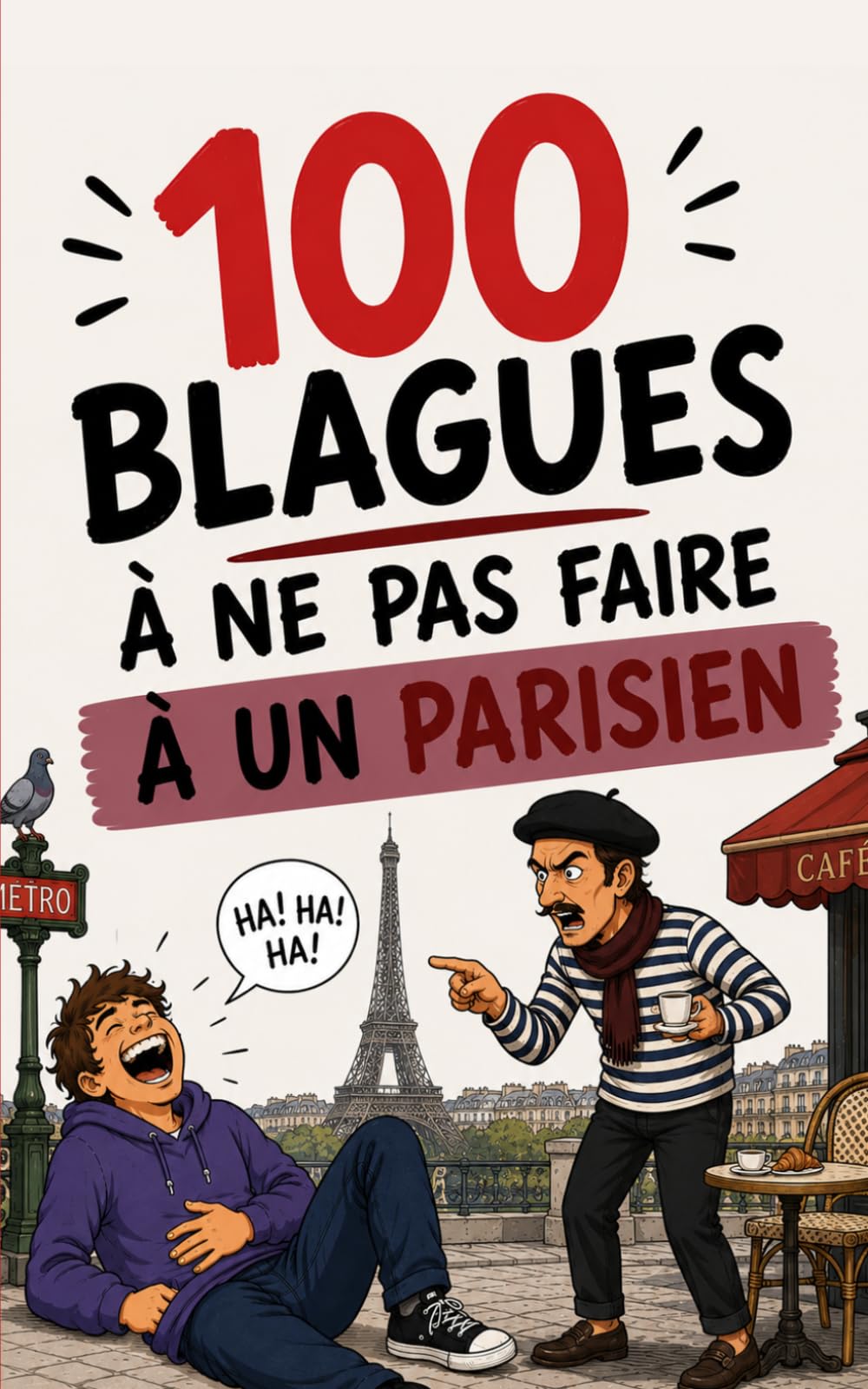 100 blagues à ne surtout pas faire à un Parisien : Le guide de survie humoristique pour ne pas se faire détester (ou l’être encore plus !): Humour ... et drôle (100 blagues à ne pas faire à...)