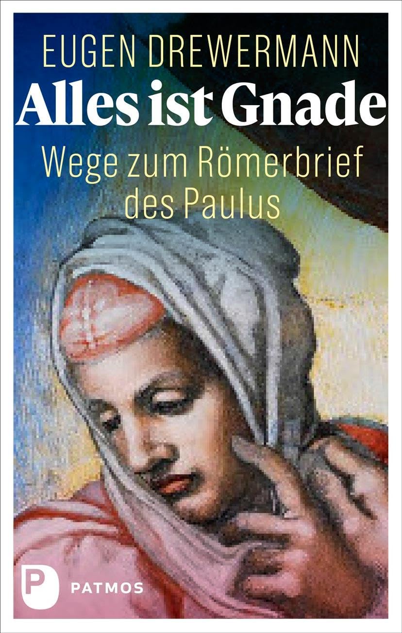 Alles ist Gnade: Wege zum Römerbrief des Paulus