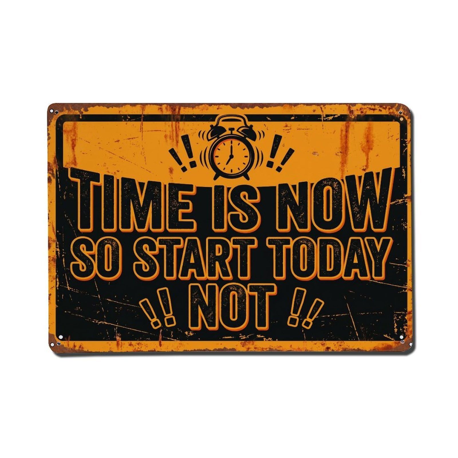 Time Now Start Today Retro Motivational Slogans 3 Metal Tin Sign Plaque Wall Decor for Cafe, Club Bar, Office, Home Garden Metal Poster 8x12Inch