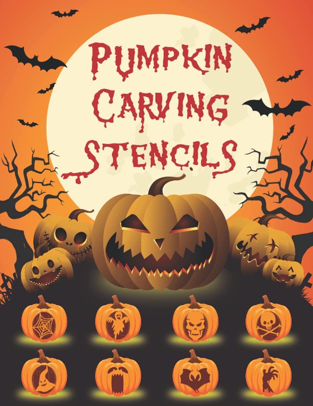 Pumpkin Carving Stencils: 50 Halloween Templates Patterns For Making Halloween Pumpkins Decorations, Funny Spooky Faces, Witch, Bat, Ghost, Spider & More!