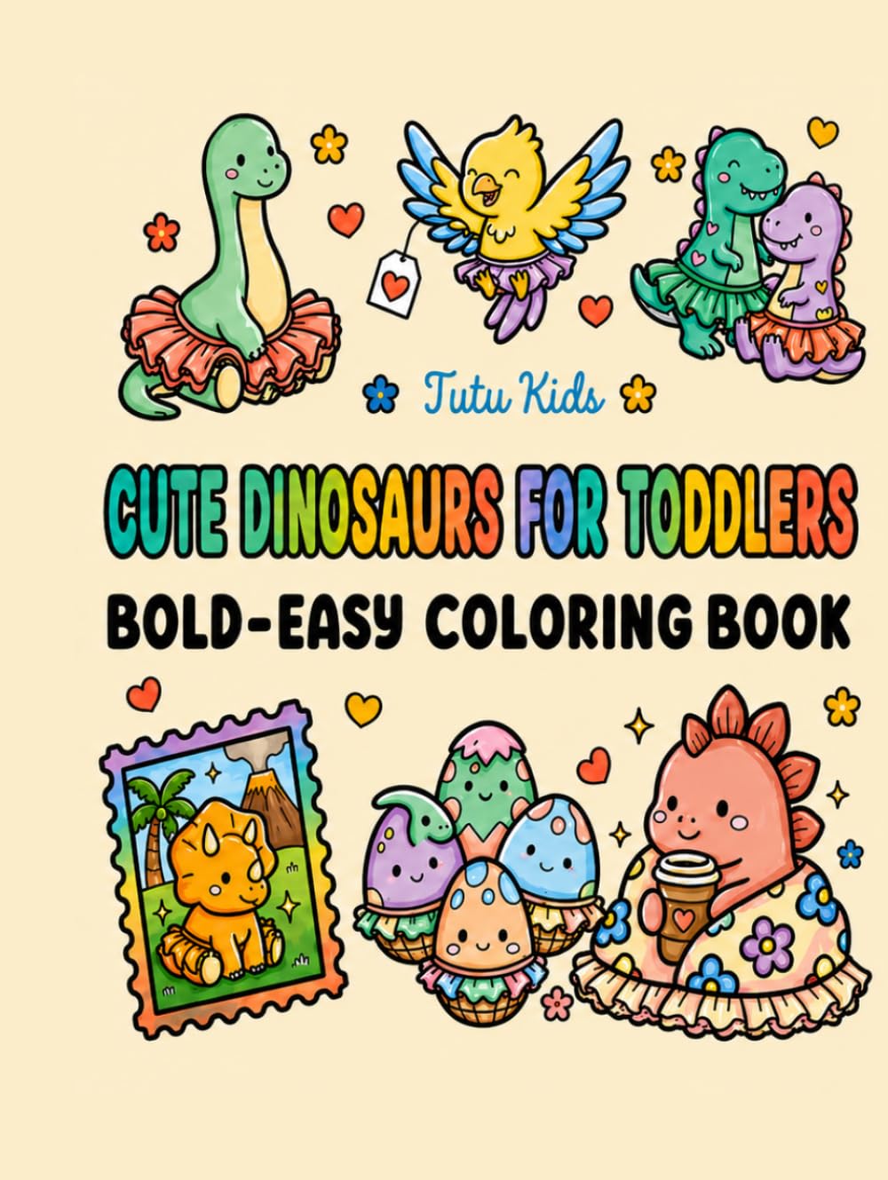 Cute Dinosaurs for Toddlers: Bold and Easy Coloring Book for Ages 2–5