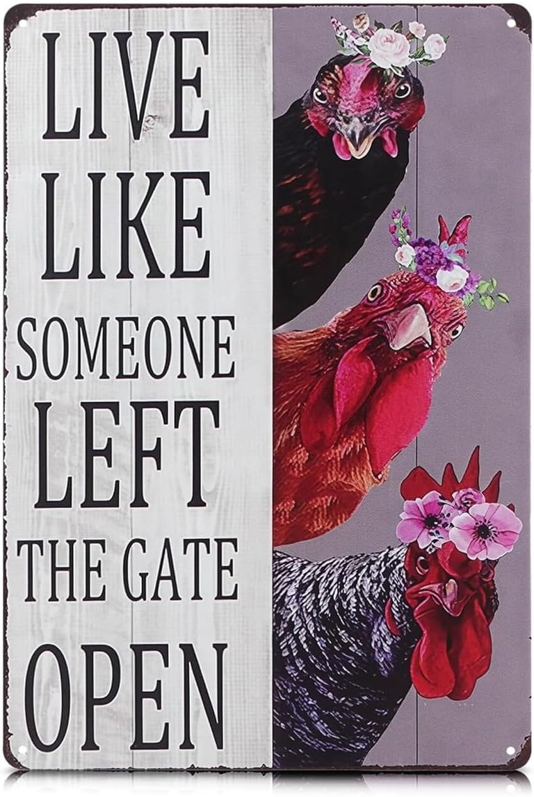Chicken Sign, Live Like Someone Left The Gate Open, 8x12 in