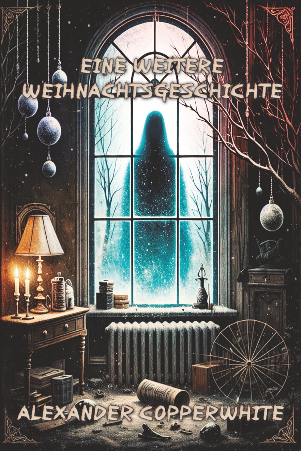 Eine weitere Weihnachtsgeschichte: Eine dunkle Weihnachtsgeschichte über Wünsche, Opfer und das Unbekannte (Copperwhite’s Erzählungen – Band 1)