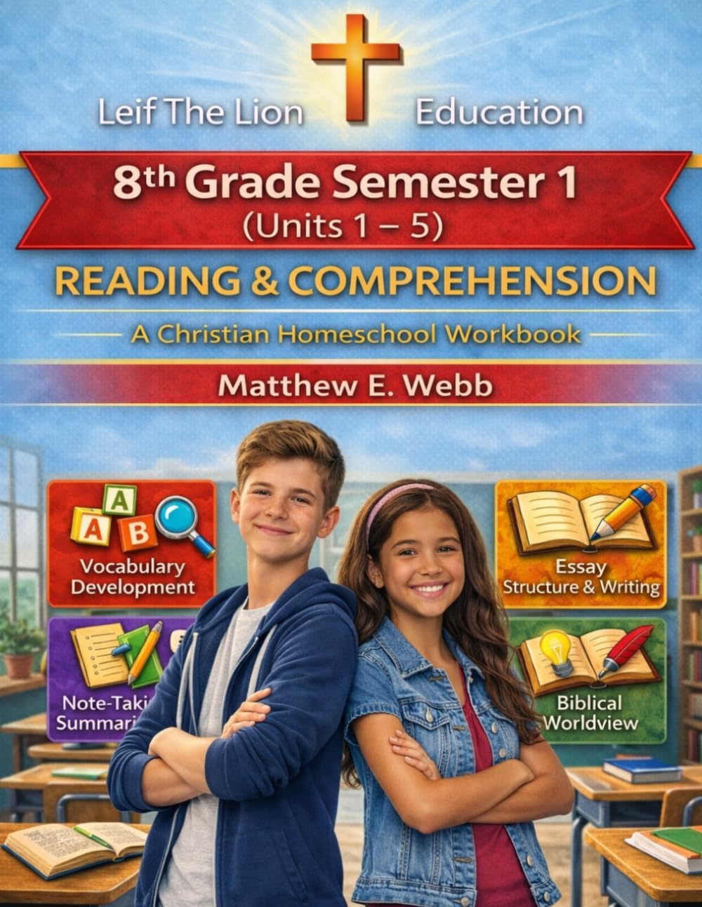8th Grade Reading and Comprehension - Semester 1 Units (1 - 6): A Christian Homeschool Workbook (Grades 3 - 12th Reading and Comprehension Semesters 1-2)
