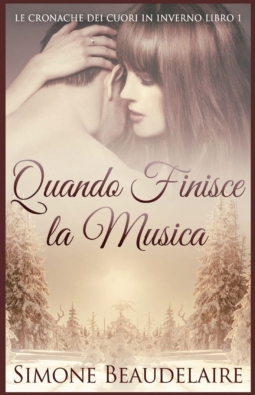 Quando Finisce la Musica: 1 (Le Cronache Dei Cuori in Inverno)