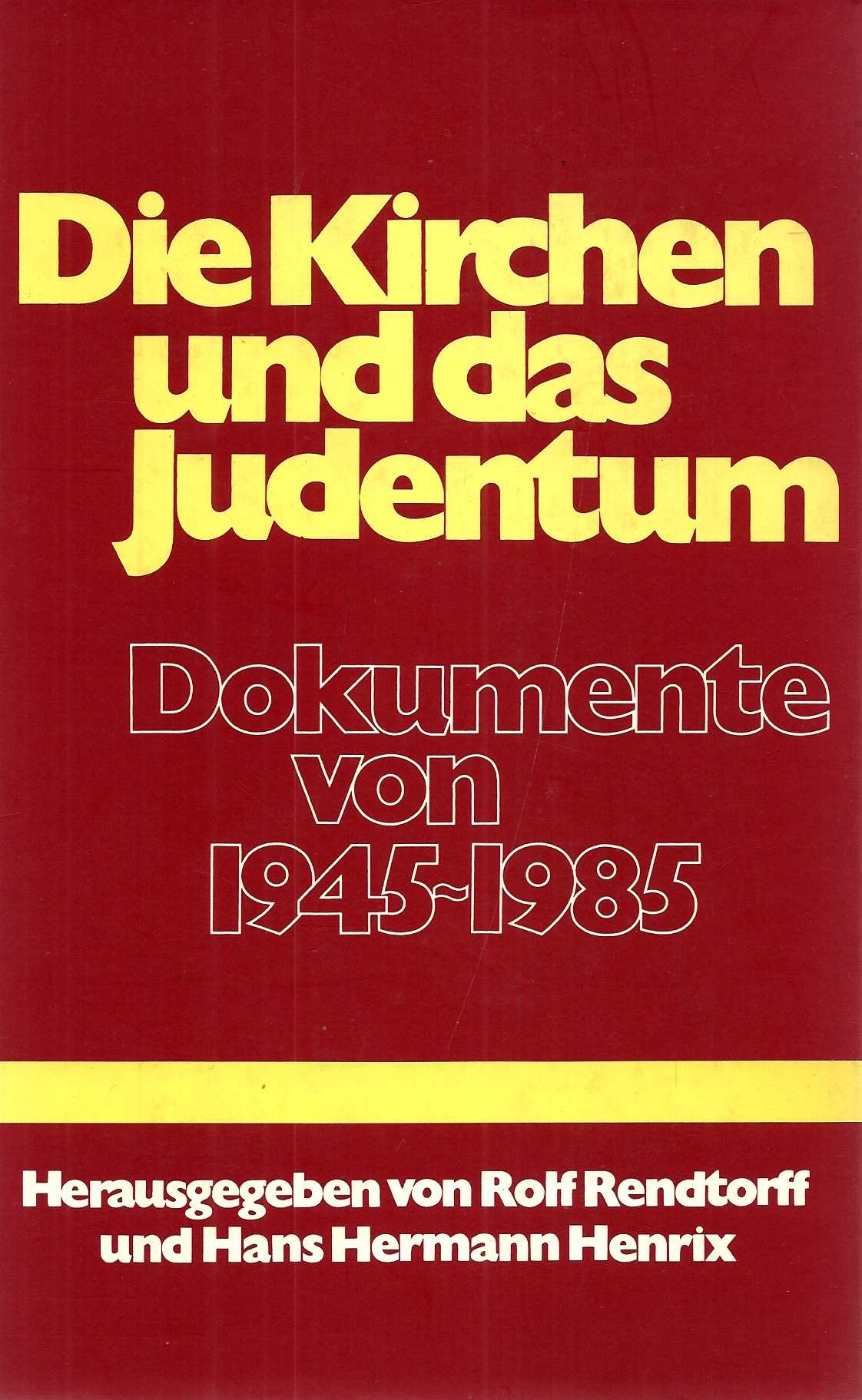 Die Kirchen und das Judentum: Dokumente von 1945 bis 1985